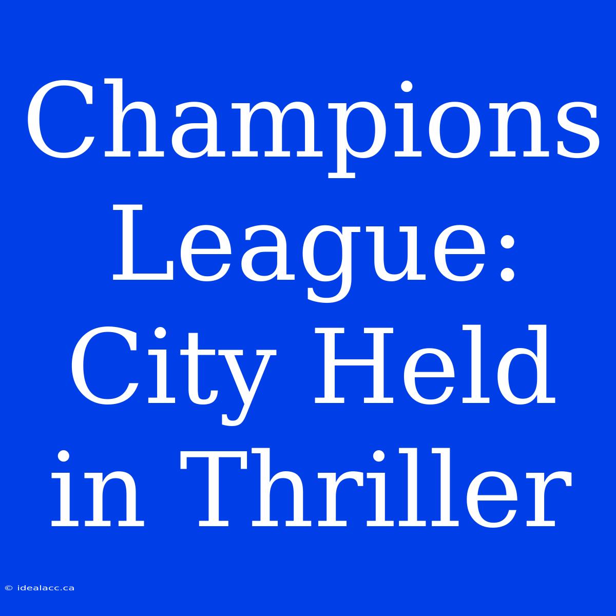 Champions League: City Held In Thriller