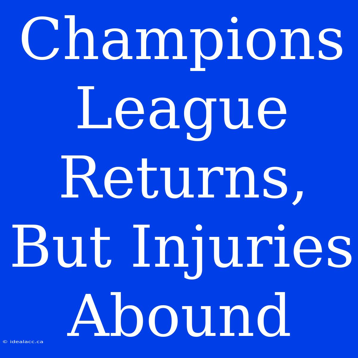 Champions League Returns, But Injuries Abound