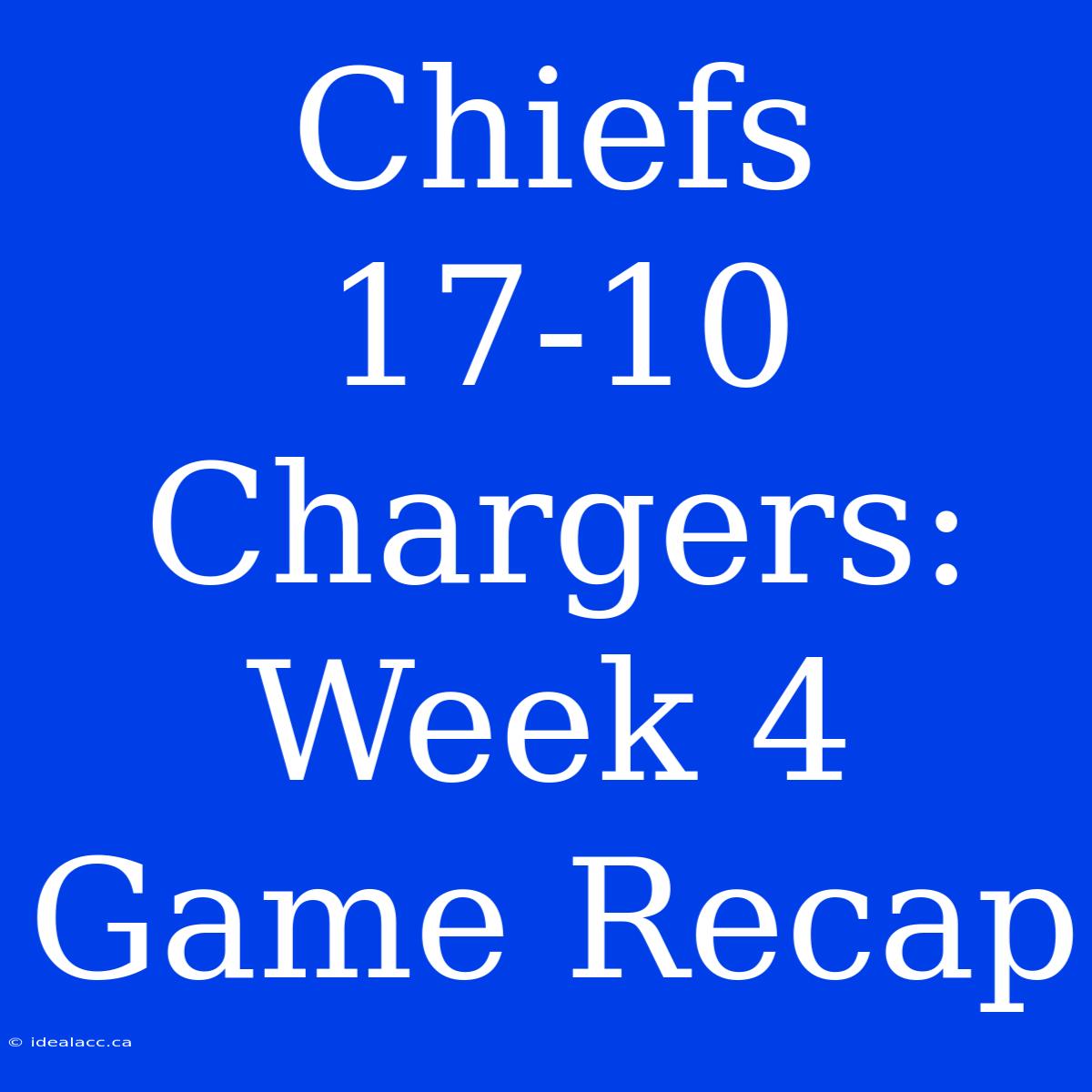 Chiefs 17-10 Chargers: Week 4 Game Recap 