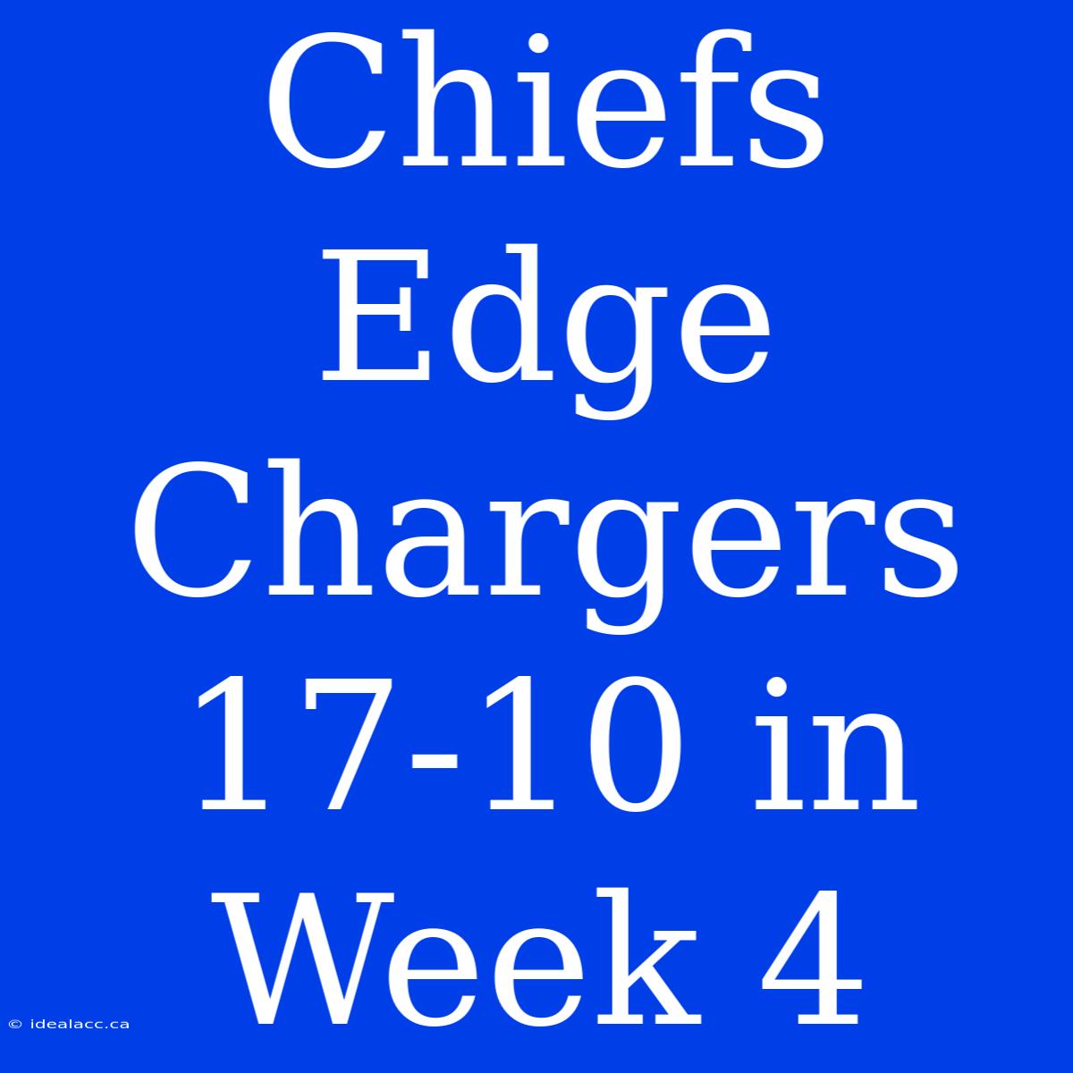 Chiefs Edge Chargers 17-10 In Week 4