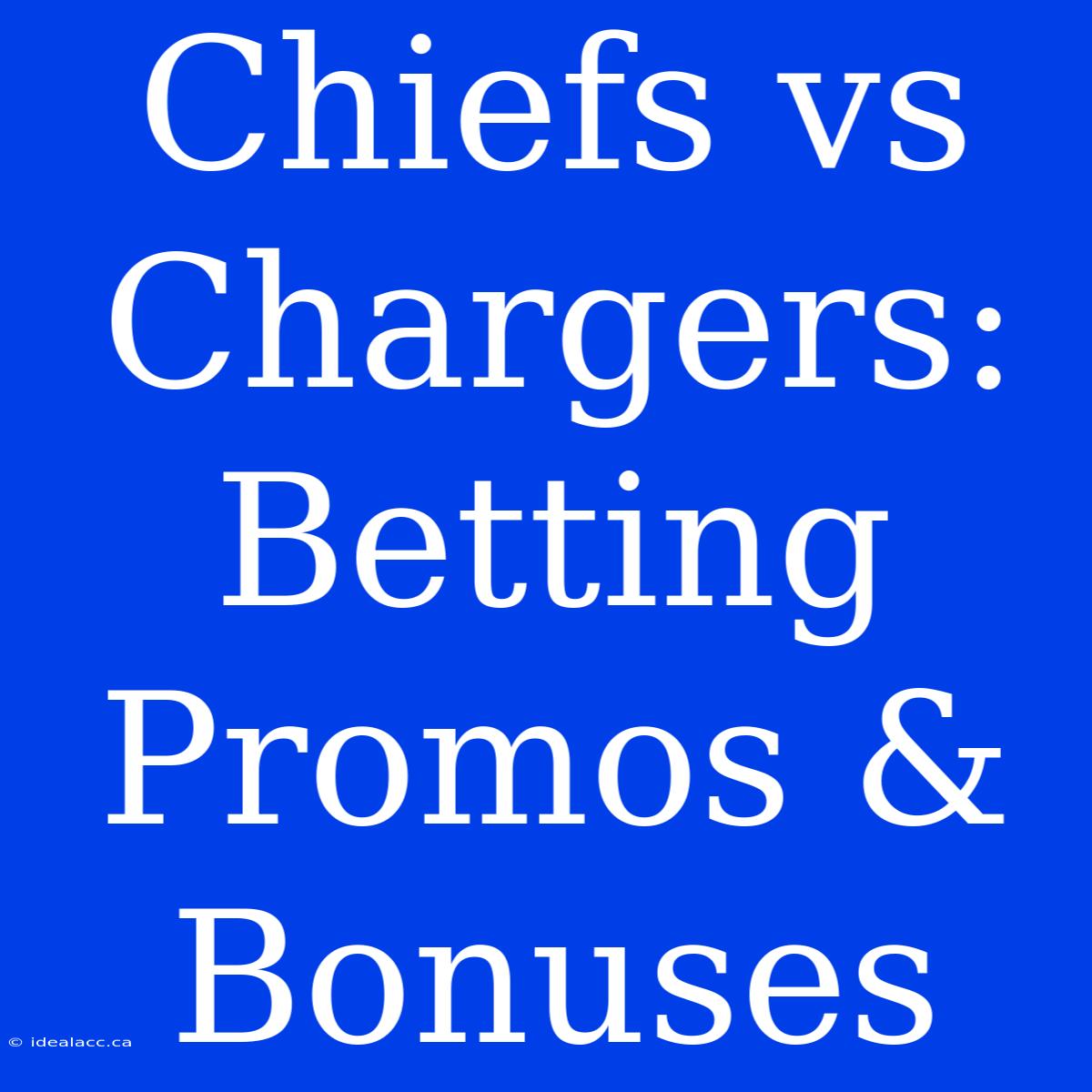 Chiefs Vs Chargers: Betting Promos & Bonuses 