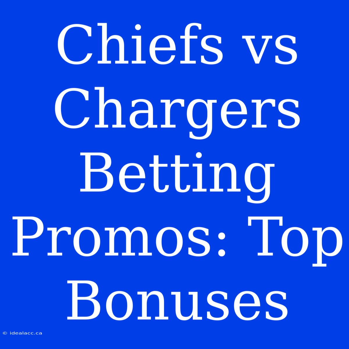 Chiefs Vs Chargers Betting Promos: Top Bonuses