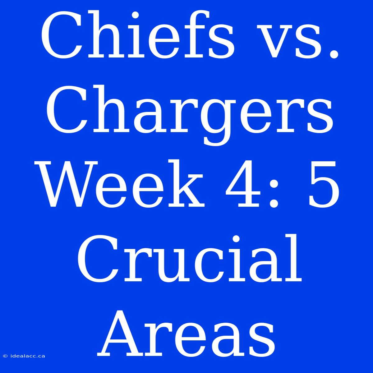 Chiefs Vs. Chargers Week 4: 5 Crucial Areas