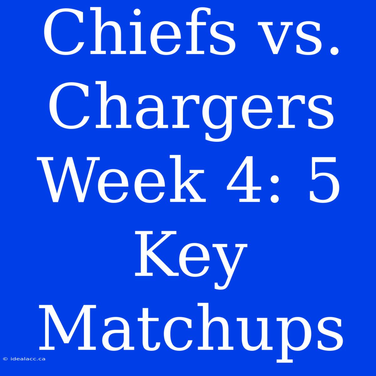 Chiefs Vs. Chargers Week 4: 5 Key Matchups