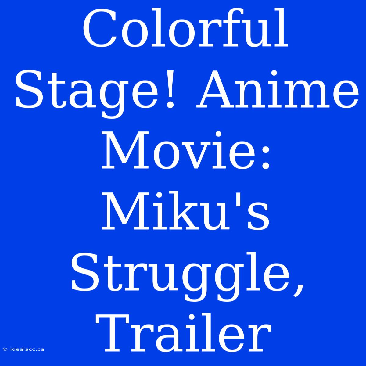 Colorful Stage! Anime Movie:  Miku's Struggle, Trailer  