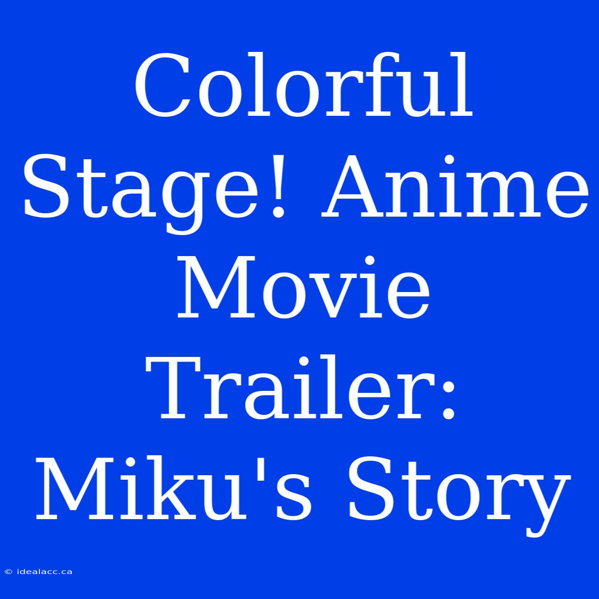 Colorful Stage! Anime Movie Trailer: Miku's Story