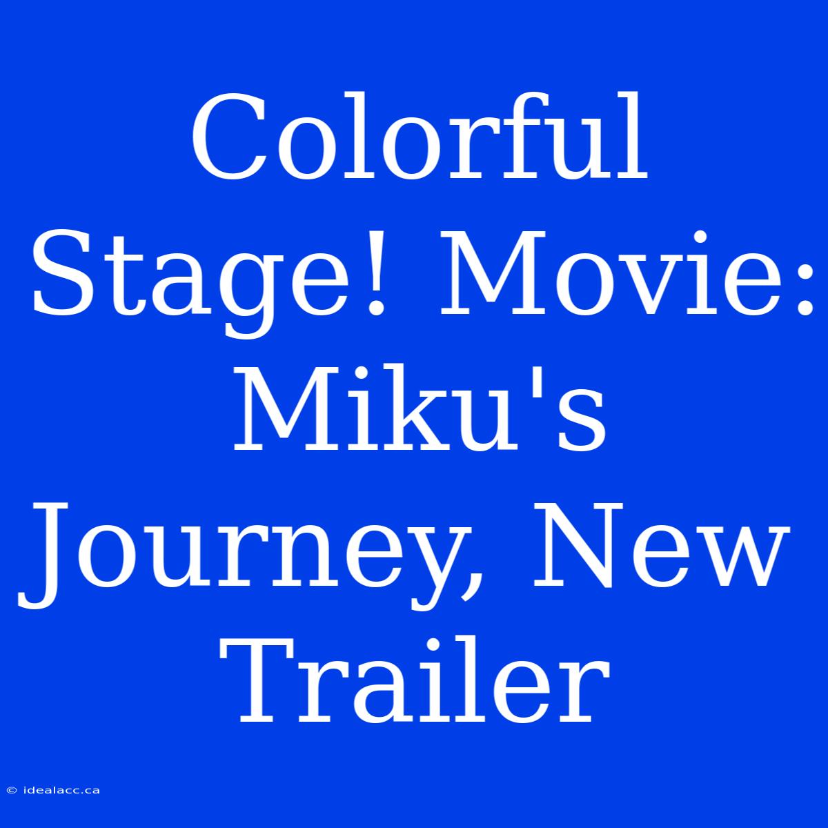 Colorful Stage! Movie: Miku's Journey, New Trailer