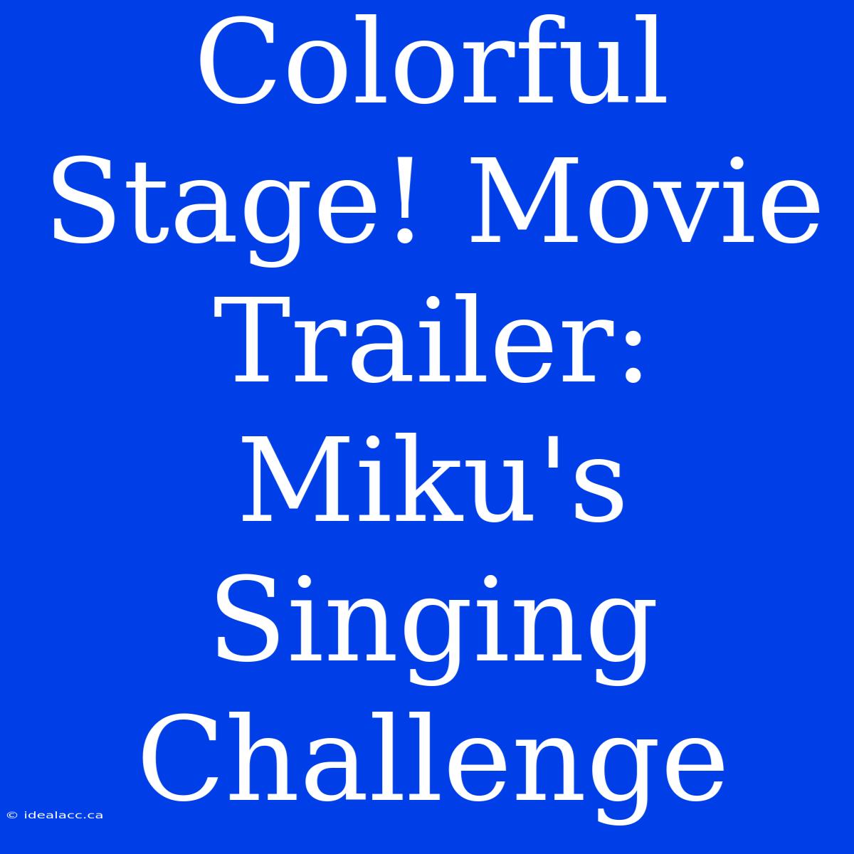 Colorful Stage! Movie Trailer: Miku's Singing Challenge