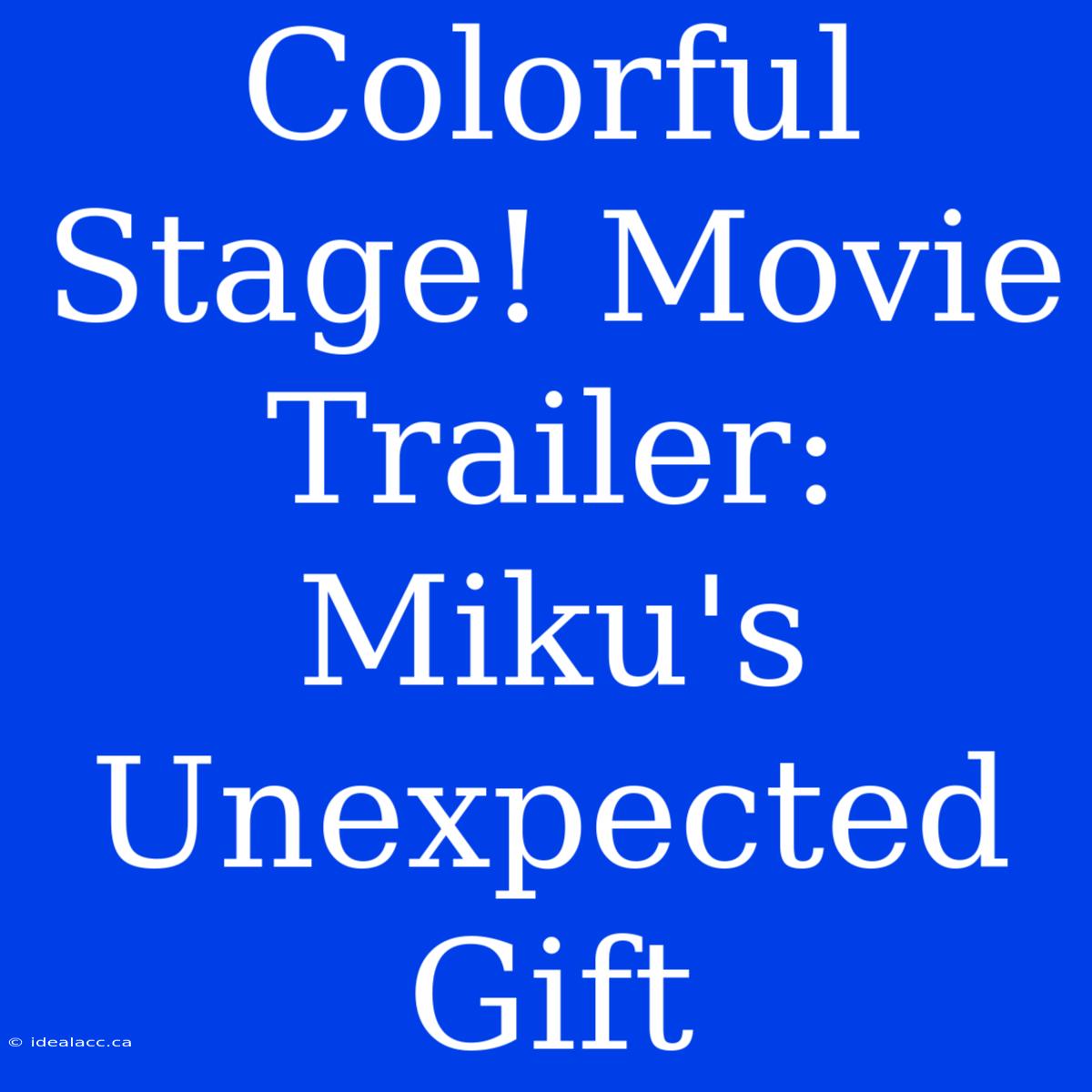 Colorful Stage! Movie Trailer: Miku's Unexpected Gift