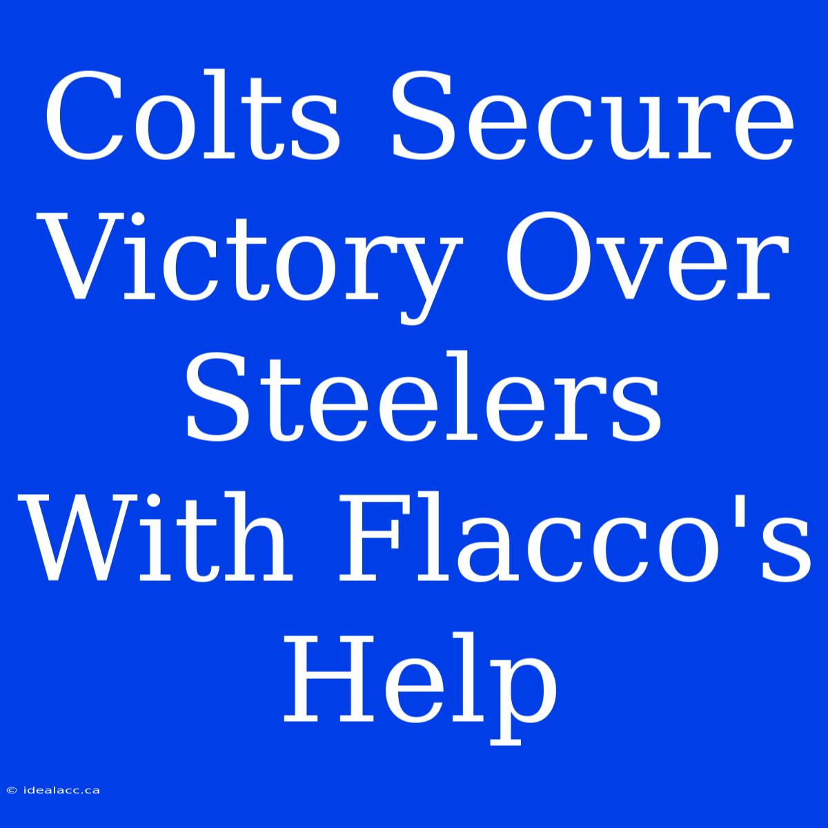 Colts Secure Victory Over Steelers With Flacco's Help