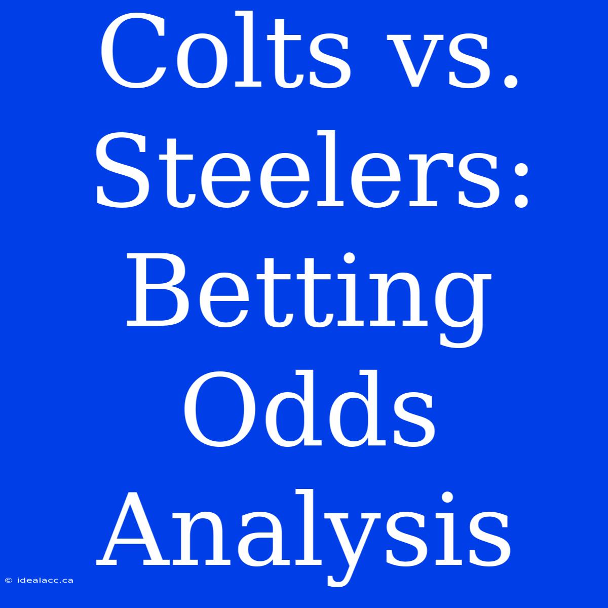 Colts Vs. Steelers: Betting Odds Analysis