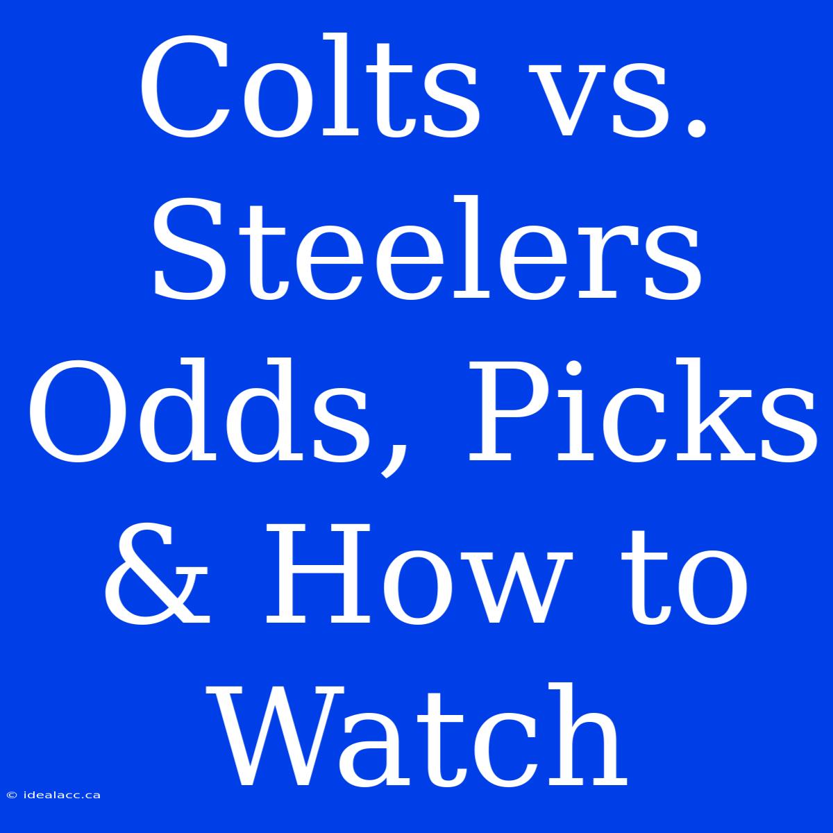 Colts Vs. Steelers Odds, Picks & How To Watch