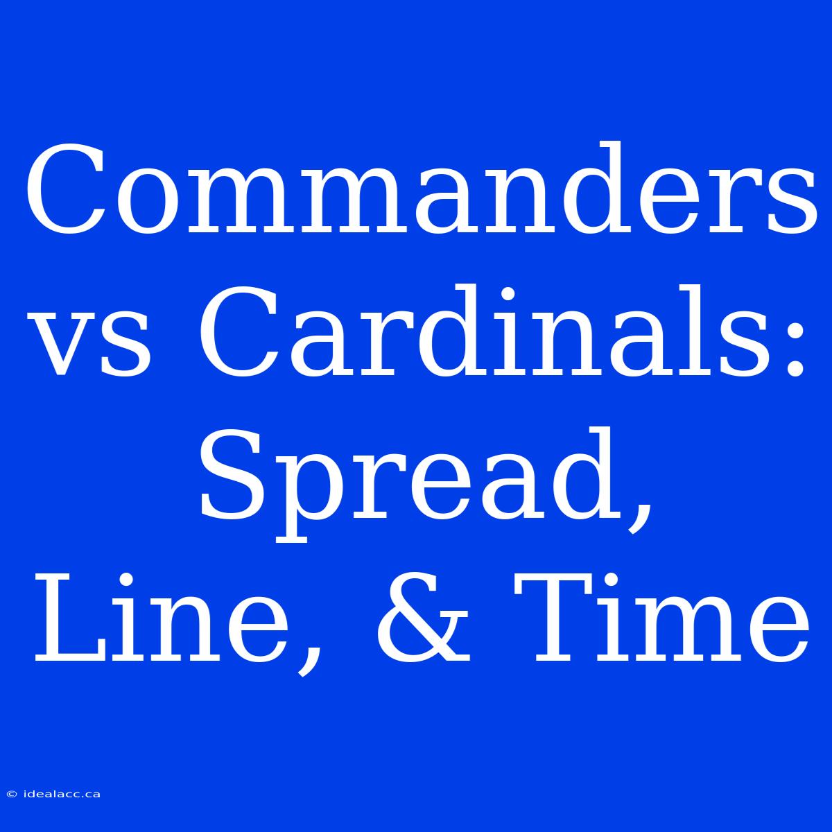 Commanders Vs Cardinals: Spread, Line, & Time