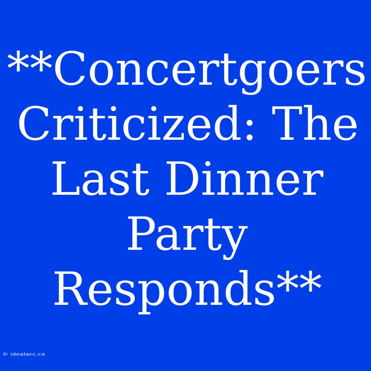 **Concertgoers Criticized: The Last Dinner Party Responds**