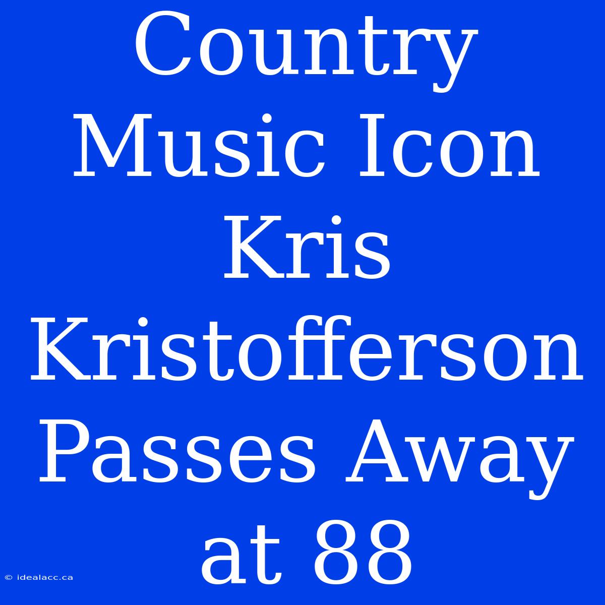 Country Music Icon Kris Kristofferson Passes Away At 88