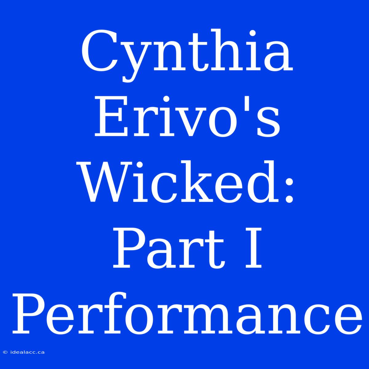 Cynthia Erivo's Wicked: Part I Performance