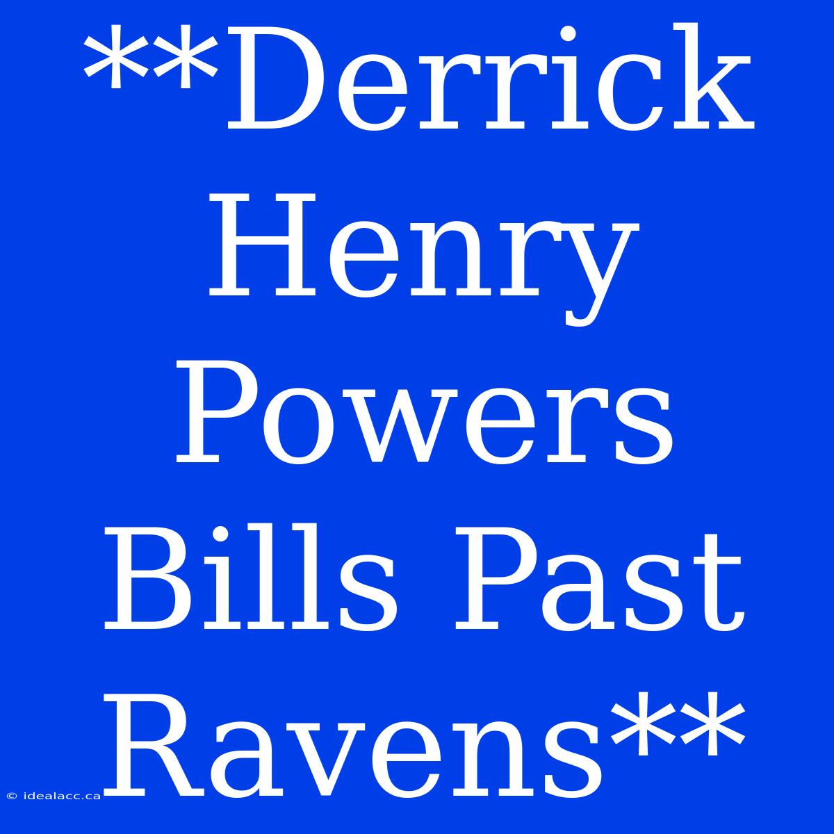 **Derrick Henry Powers Bills Past Ravens**