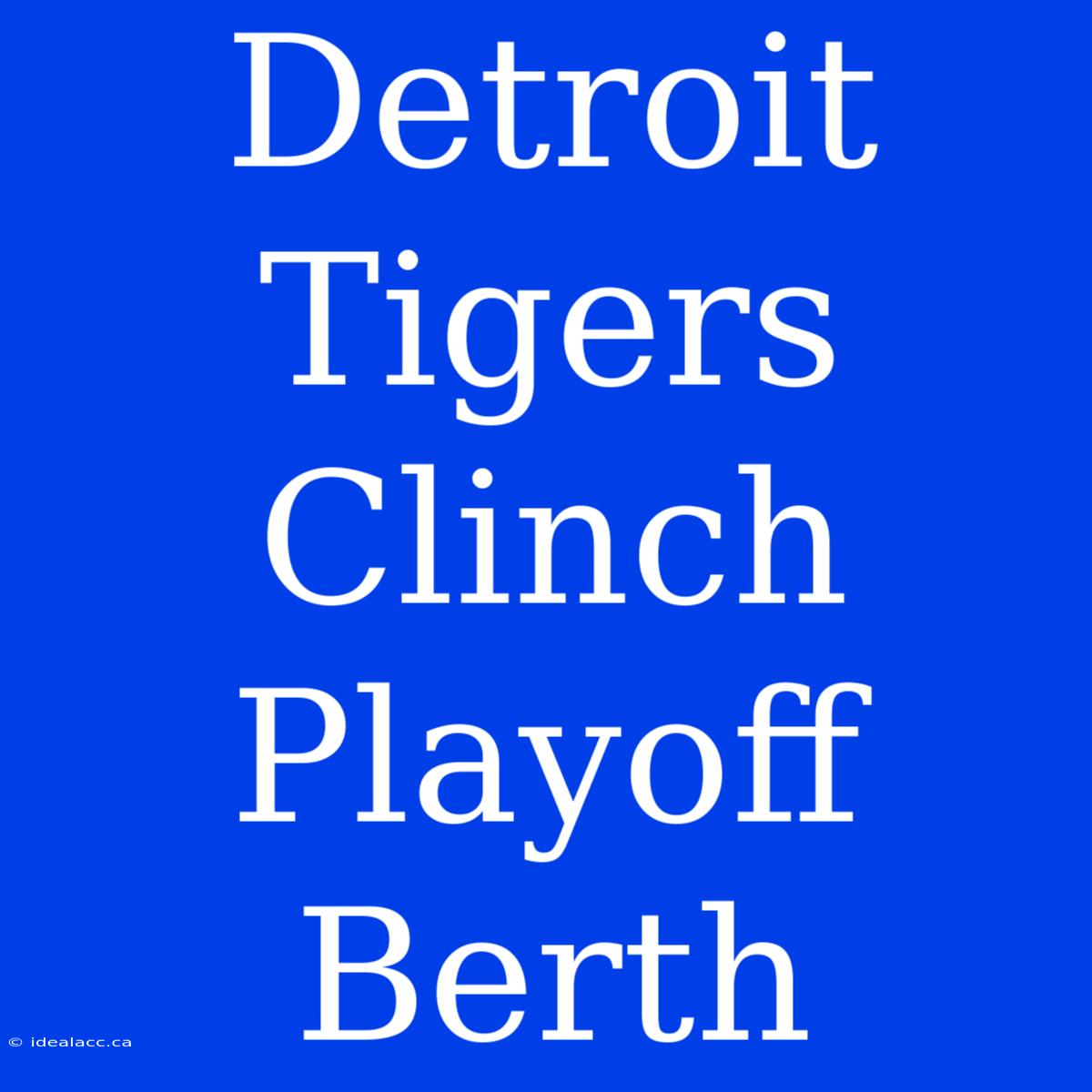 Detroit Tigers Clinch Playoff Berth