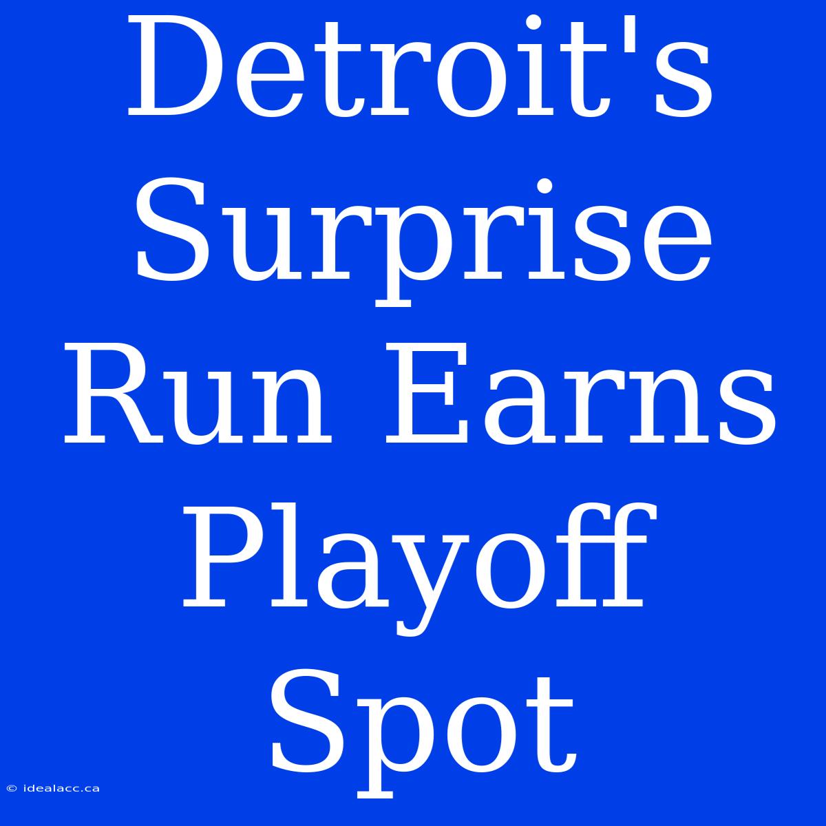 Detroit's Surprise Run Earns Playoff Spot