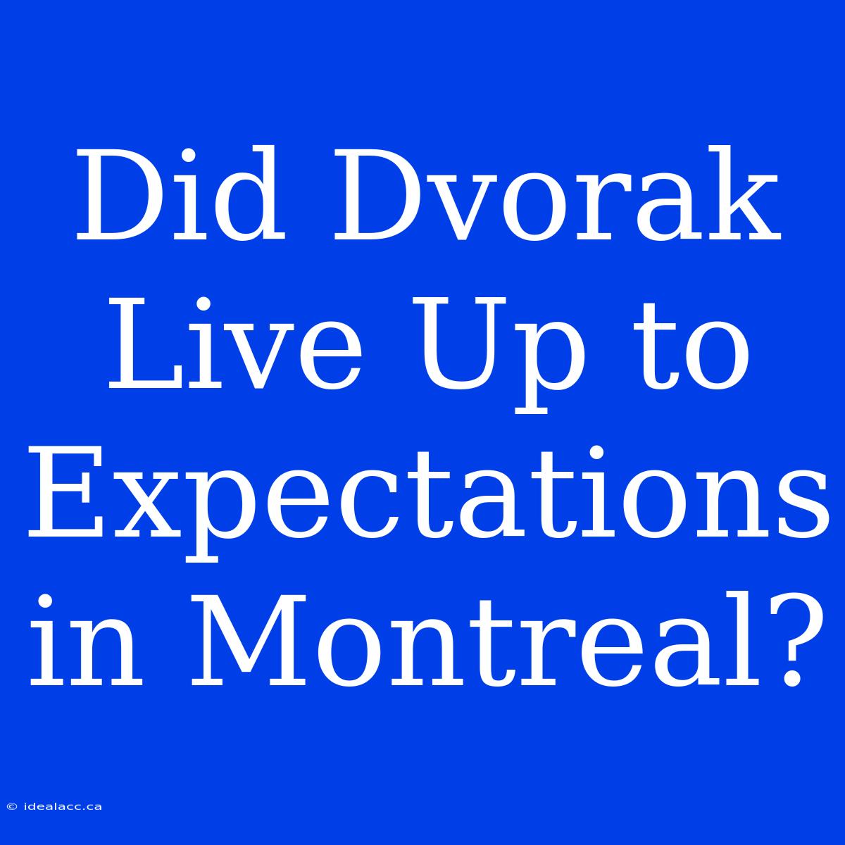 Did Dvorak Live Up To Expectations In Montreal?