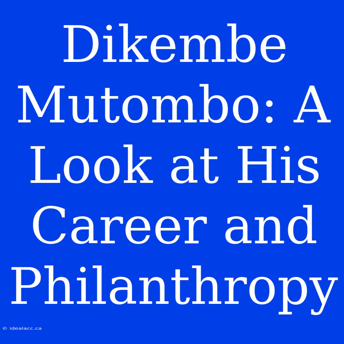 Dikembe Mutombo: A Look At His Career And Philanthropy