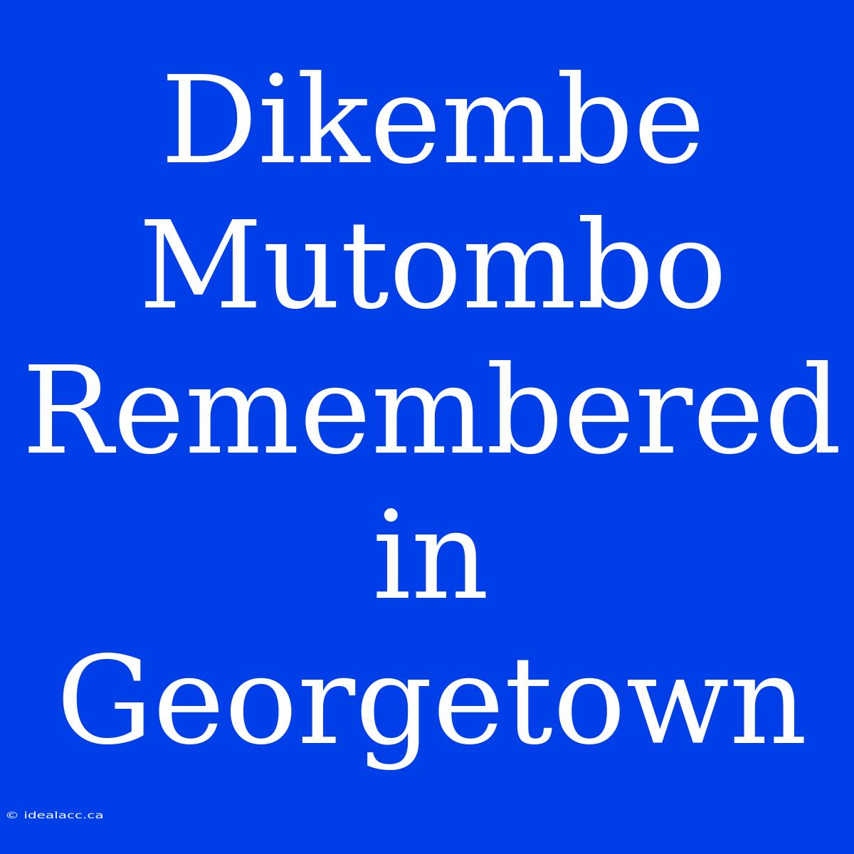 Dikembe Mutombo Remembered In Georgetown 