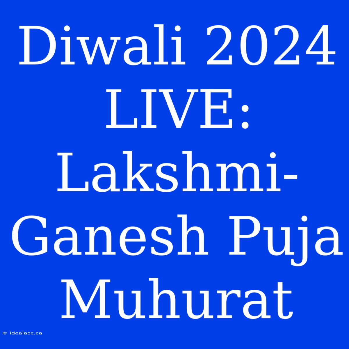 Diwali 2024 LIVE LakshmiGanesh Puja Muhurat