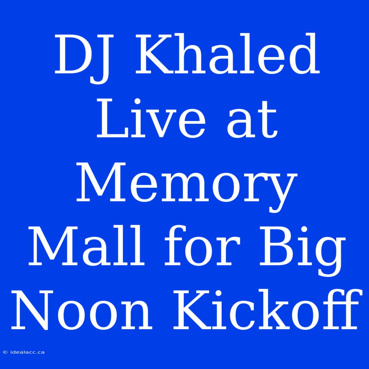 DJ Khaled Live At Memory Mall For Big Noon Kickoff