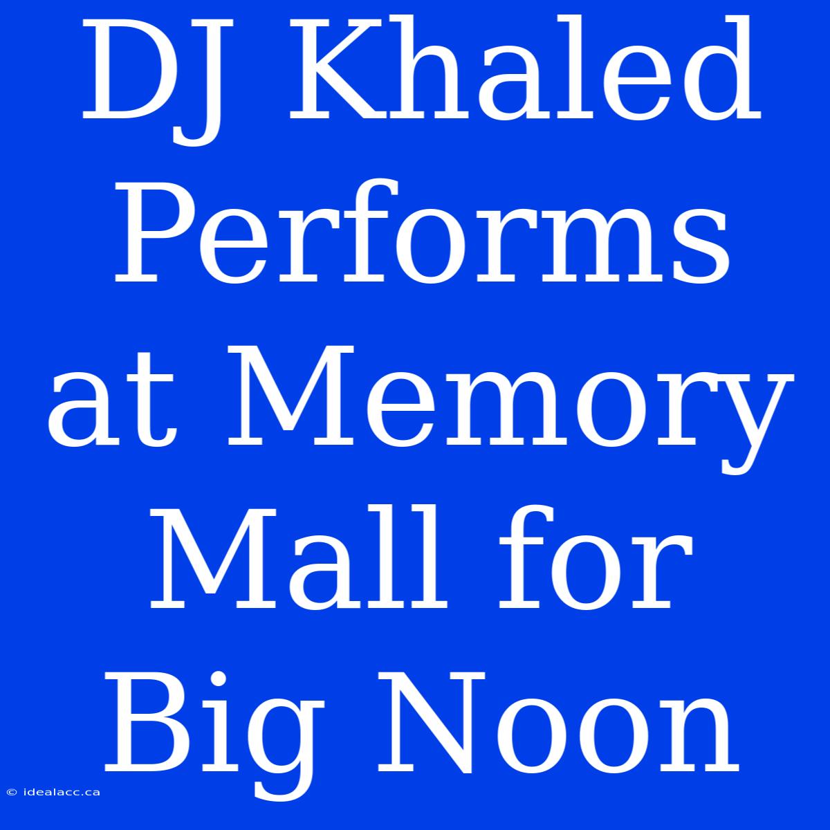 DJ Khaled Performs At Memory Mall For Big Noon