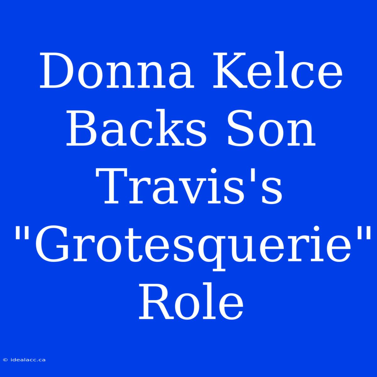 Donna Kelce Backs Son Travis's 