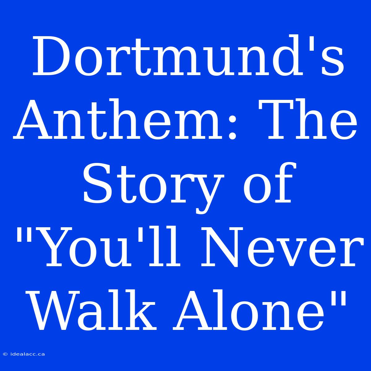 Dortmund's Anthem: The Story Of 