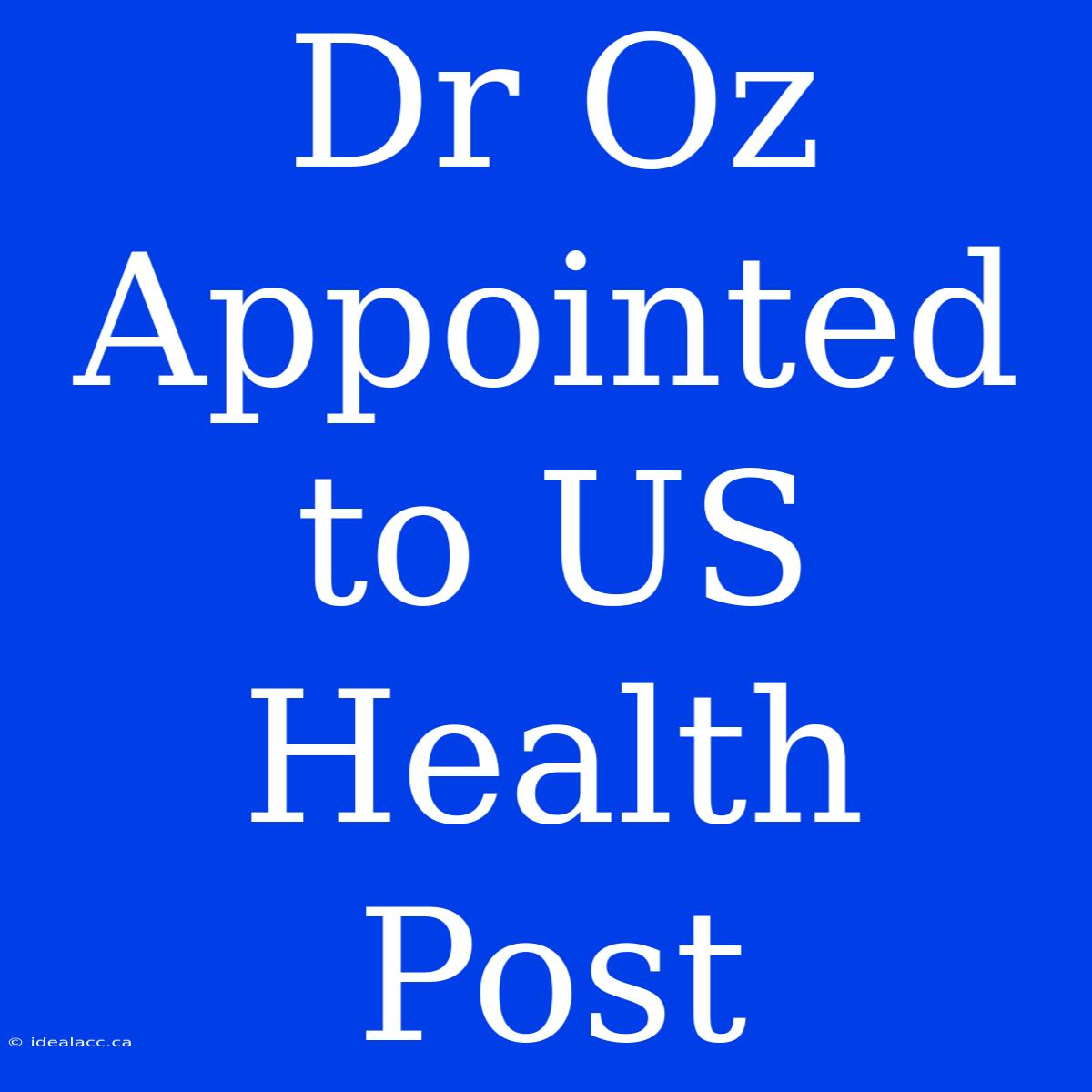 Dr Oz Appointed To US Health Post