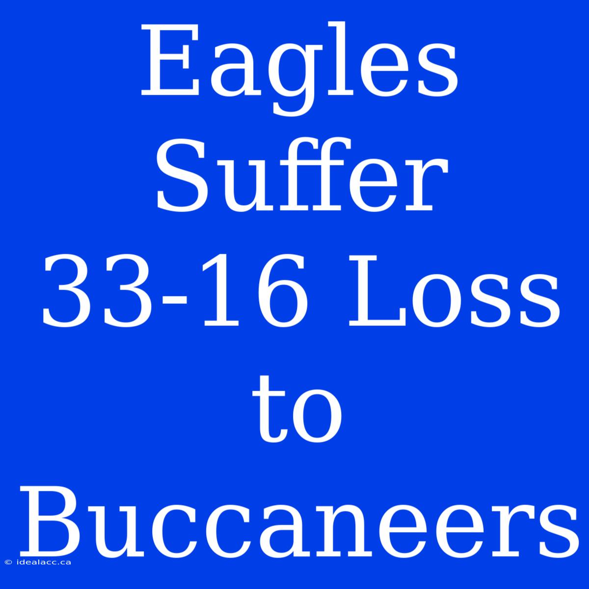 Eagles Suffer 33-16 Loss To Buccaneers