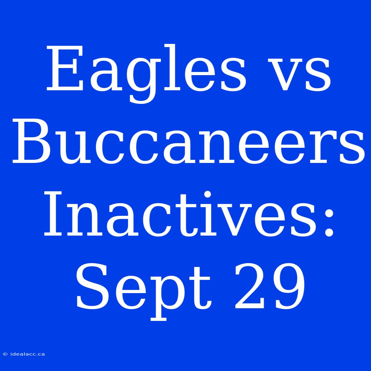 Eagles Vs Buccaneers Inactives: Sept 29