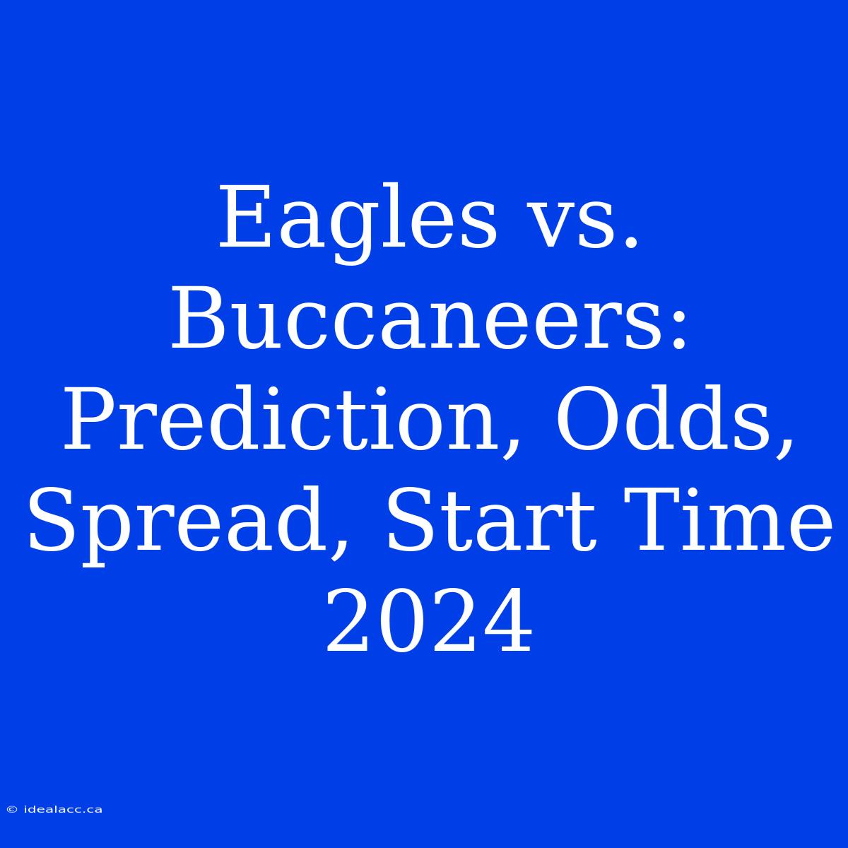 Eagles Vs. Buccaneers: Prediction, Odds, Spread, Start Time 2024