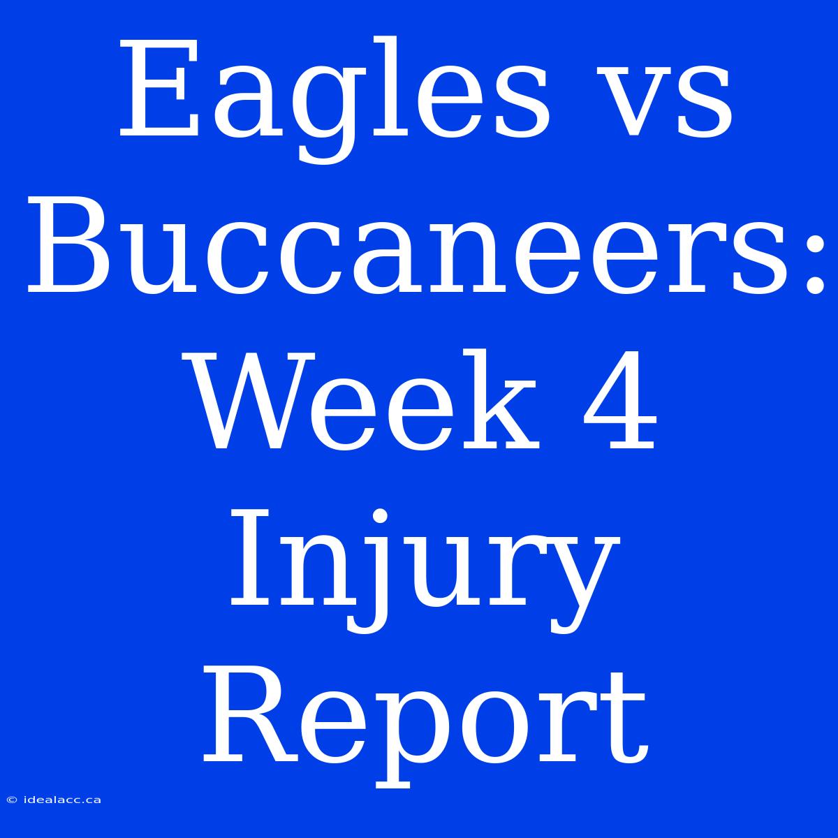 Eagles Vs Buccaneers: Week 4 Injury Report