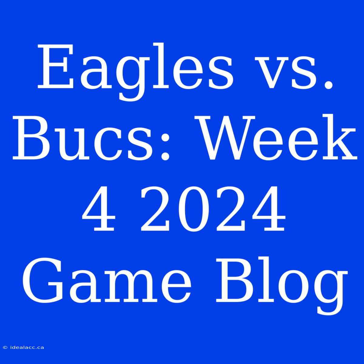 Eagles Vs. Bucs: Week 4 2024 Game Blog