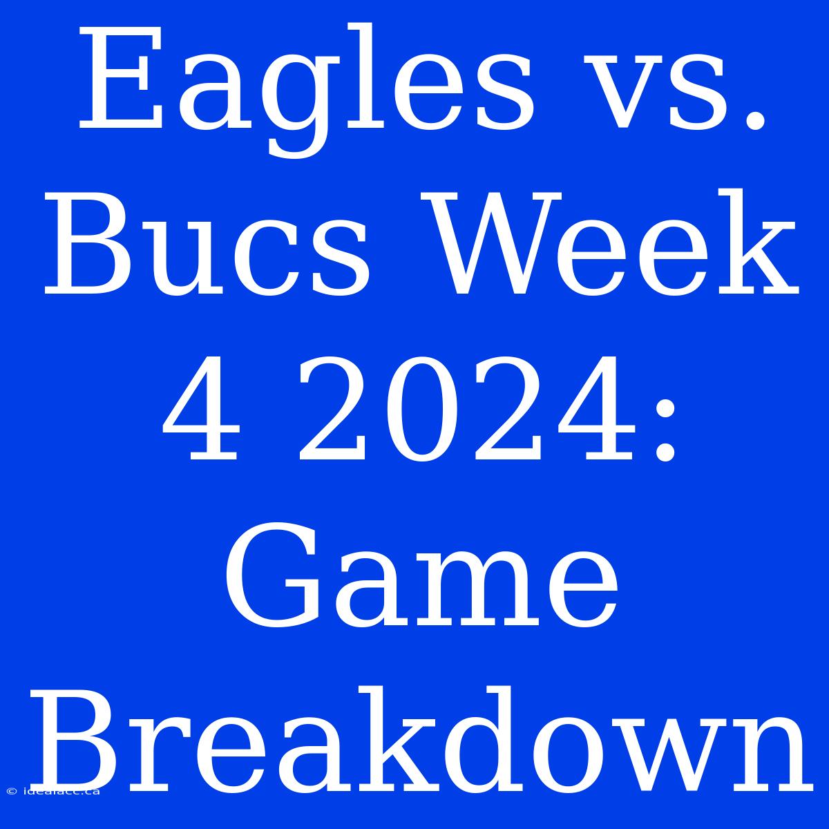 Eagles Vs. Bucs Week 4 2024: Game Breakdown