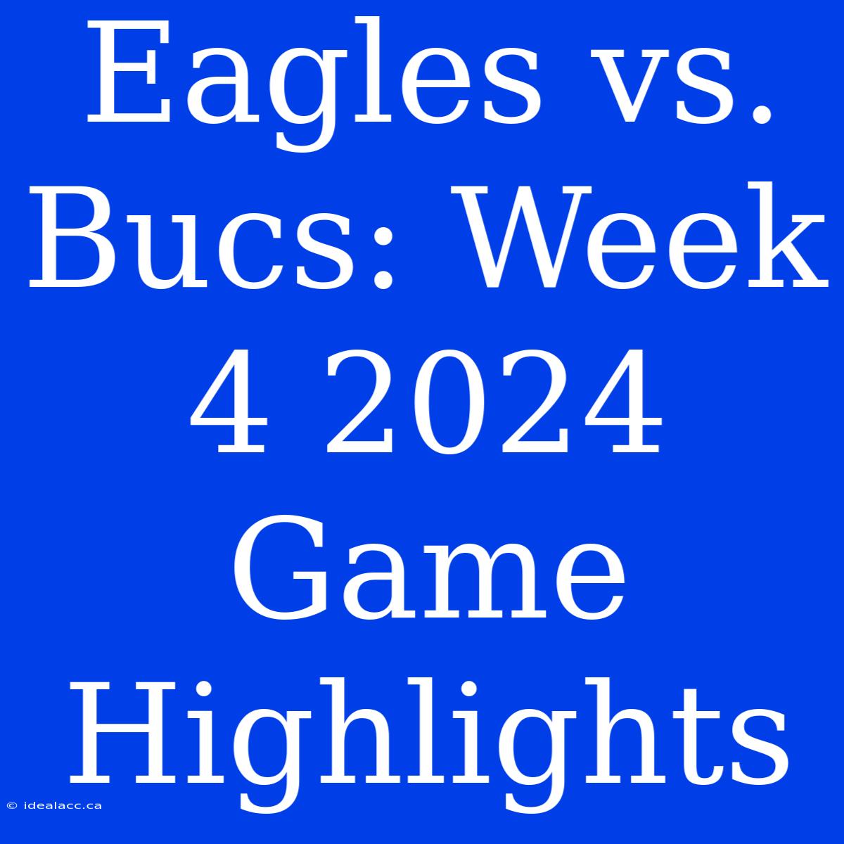 Eagles Vs. Bucs: Week 4 2024 Game Highlights