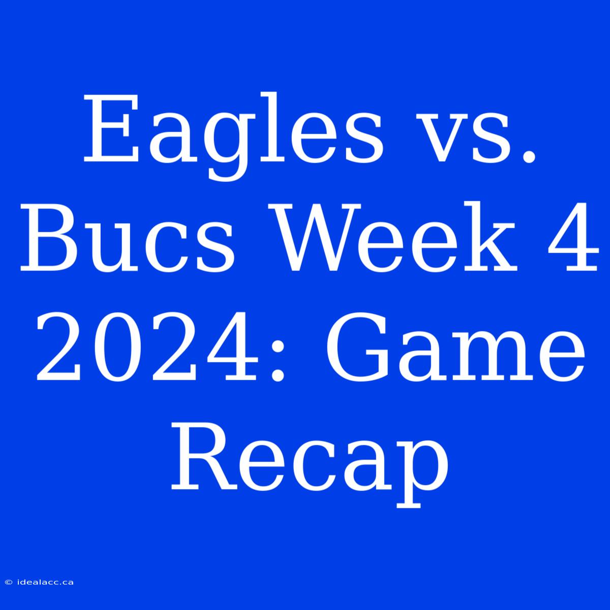 Eagles Vs. Bucs Week 4 2024: Game Recap