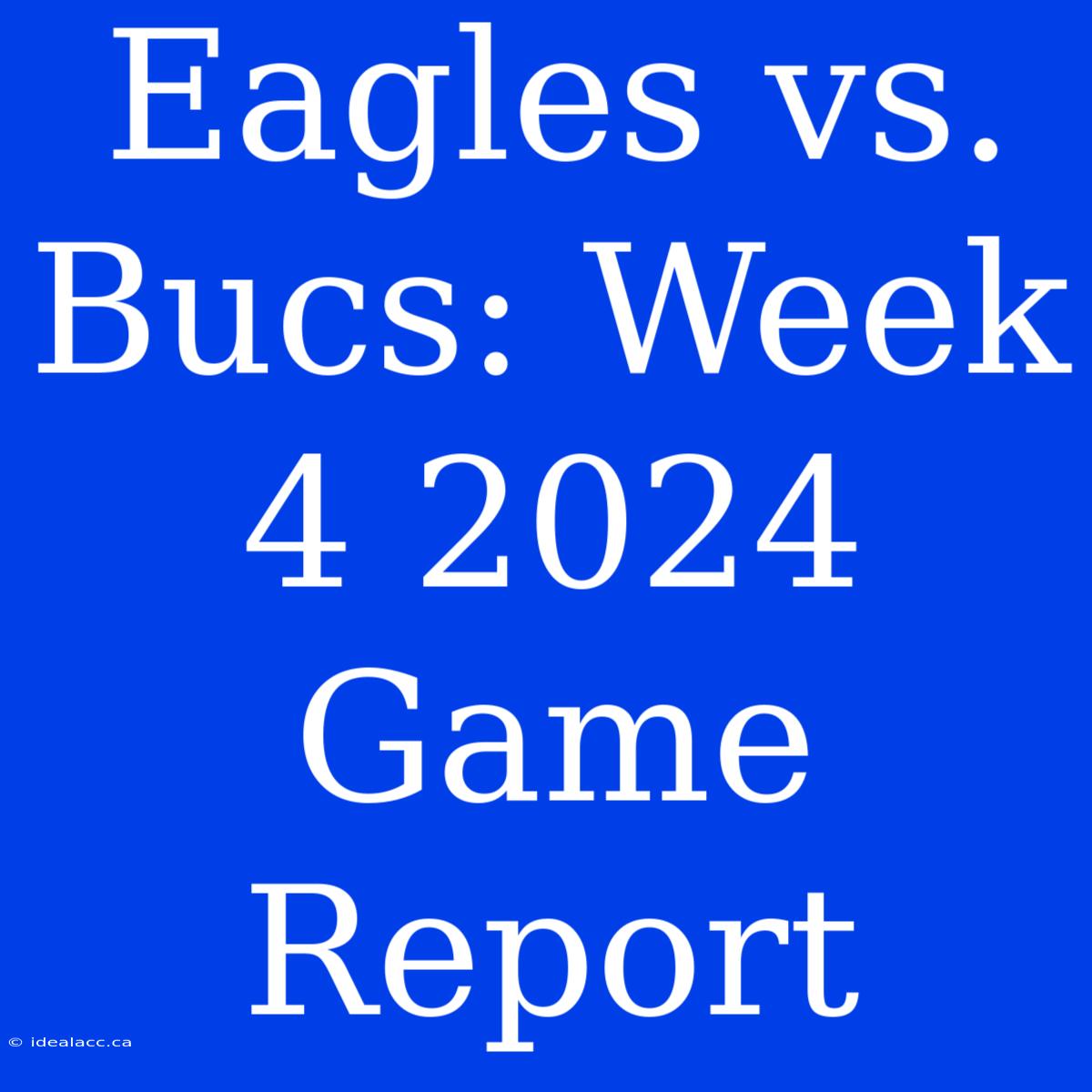 Eagles Vs. Bucs: Week 4 2024 Game Report 