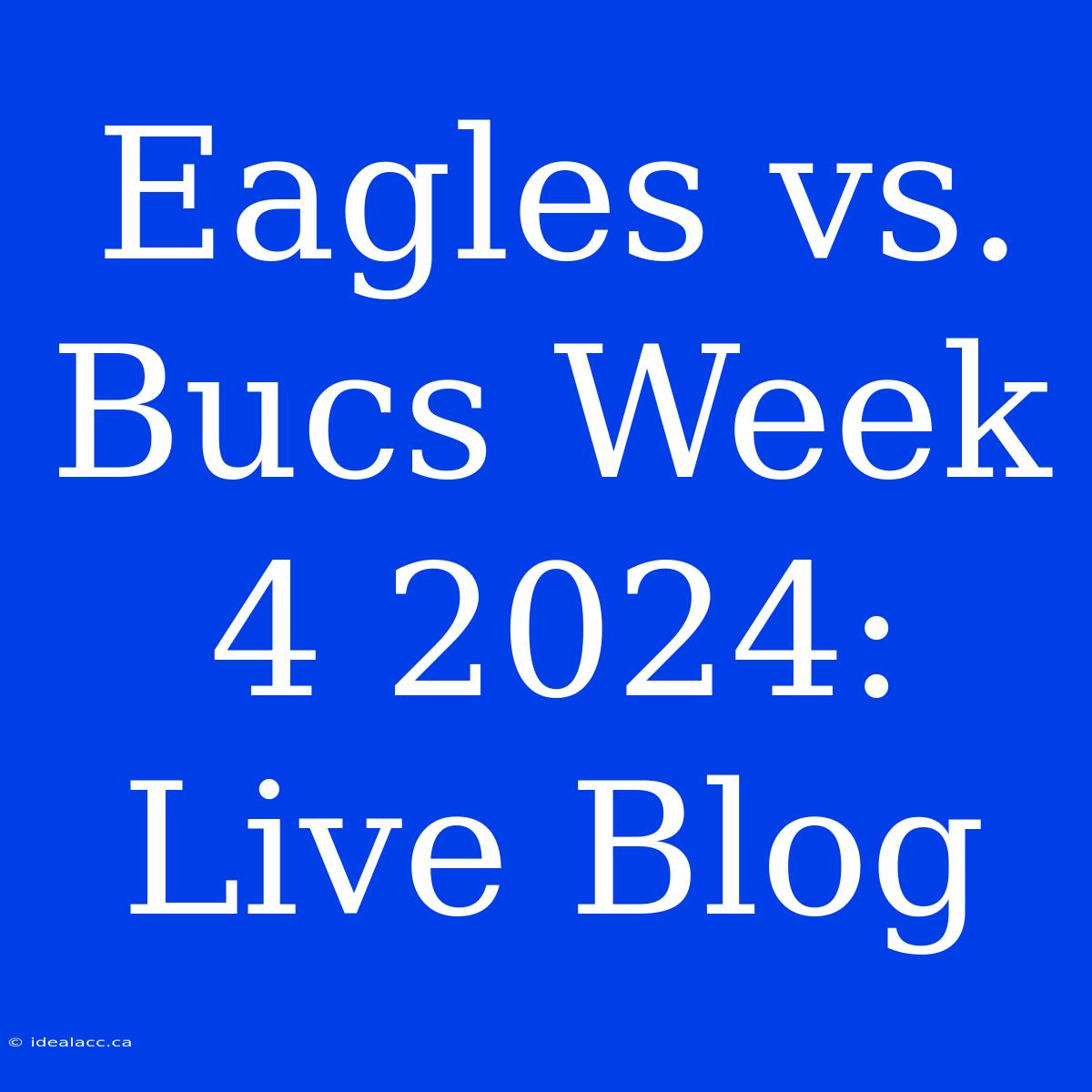 Eagles Vs. Bucs Week 4 2024: Live Blog