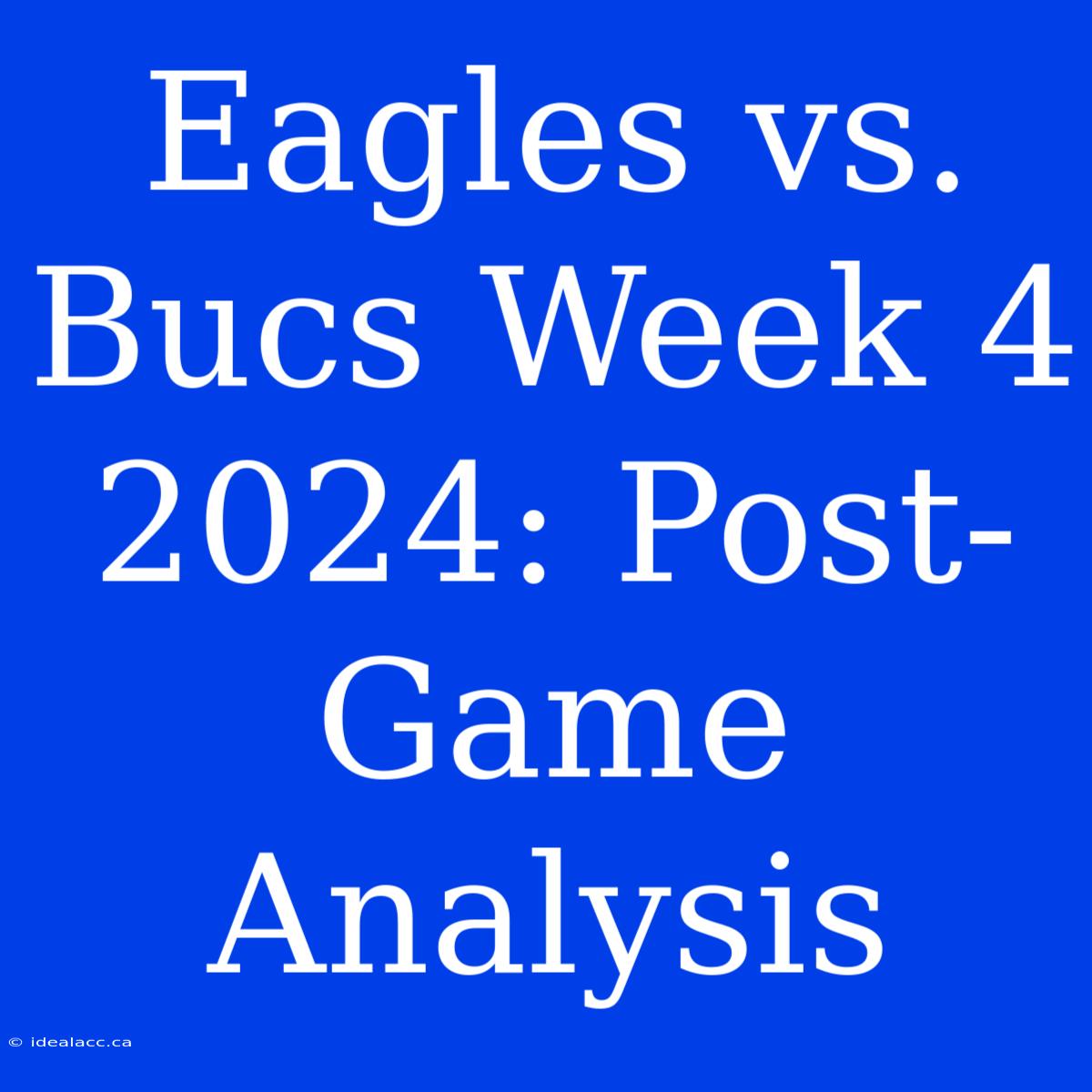 Eagles Vs. Bucs Week 4 2024: Post-Game Analysis