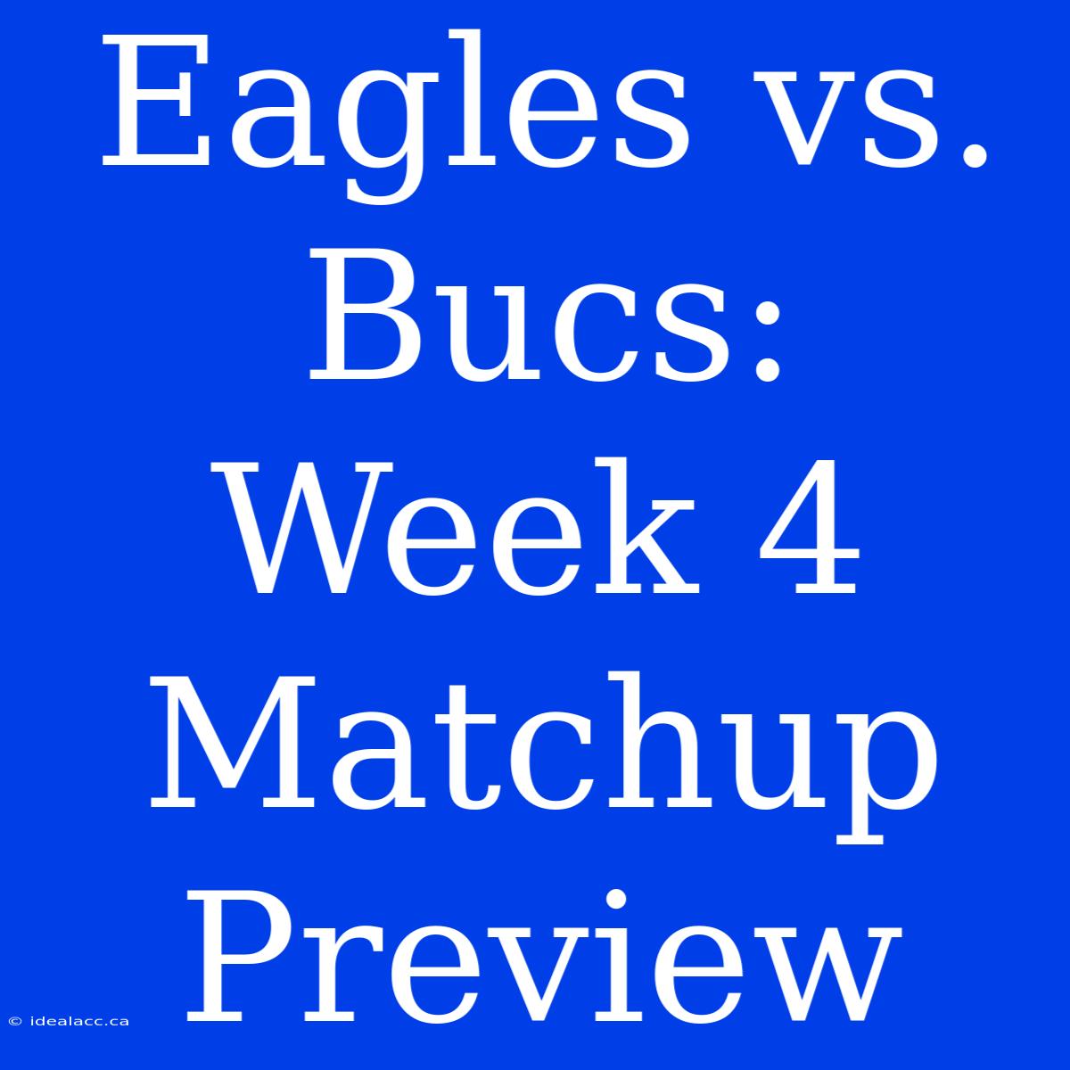 Eagles Vs. Bucs: Week 4  Matchup Preview 