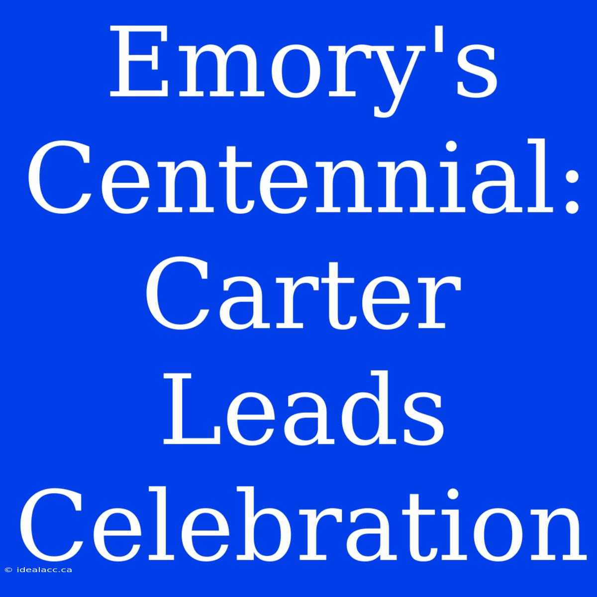 Emory's Centennial: Carter Leads Celebration