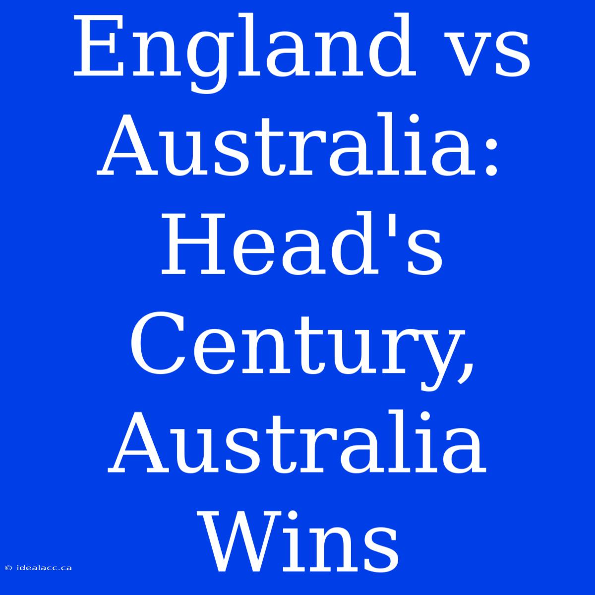 England Vs Australia: Head's Century, Australia Wins 