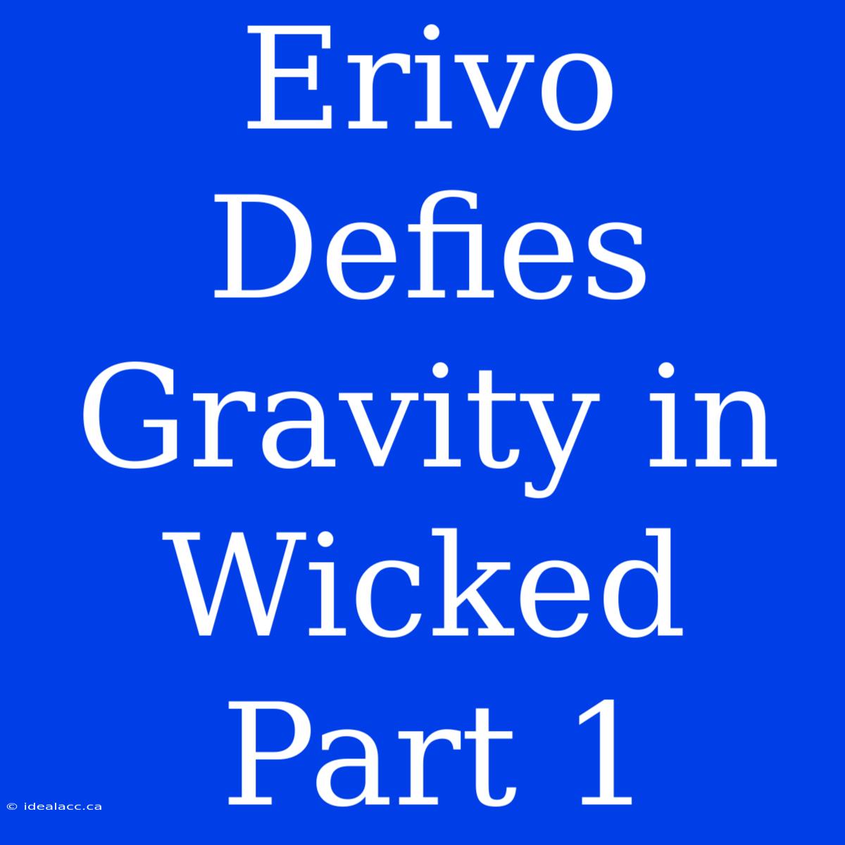 Erivo Defies Gravity In Wicked Part 1