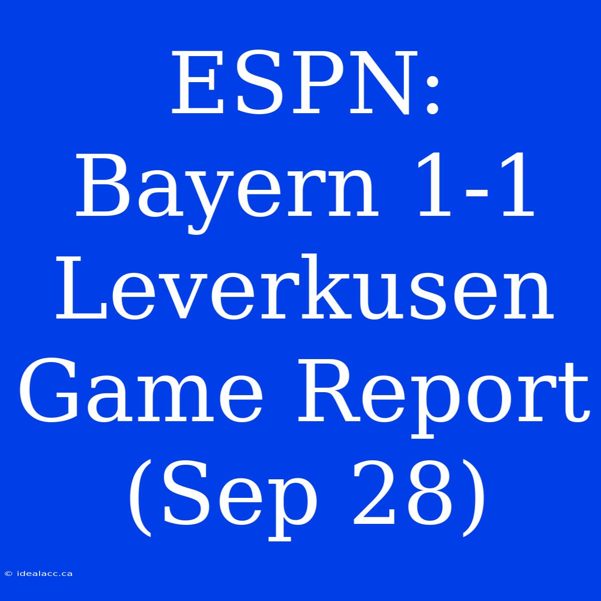 ESPN: Bayern 1-1 Leverkusen Game Report (Sep 28)