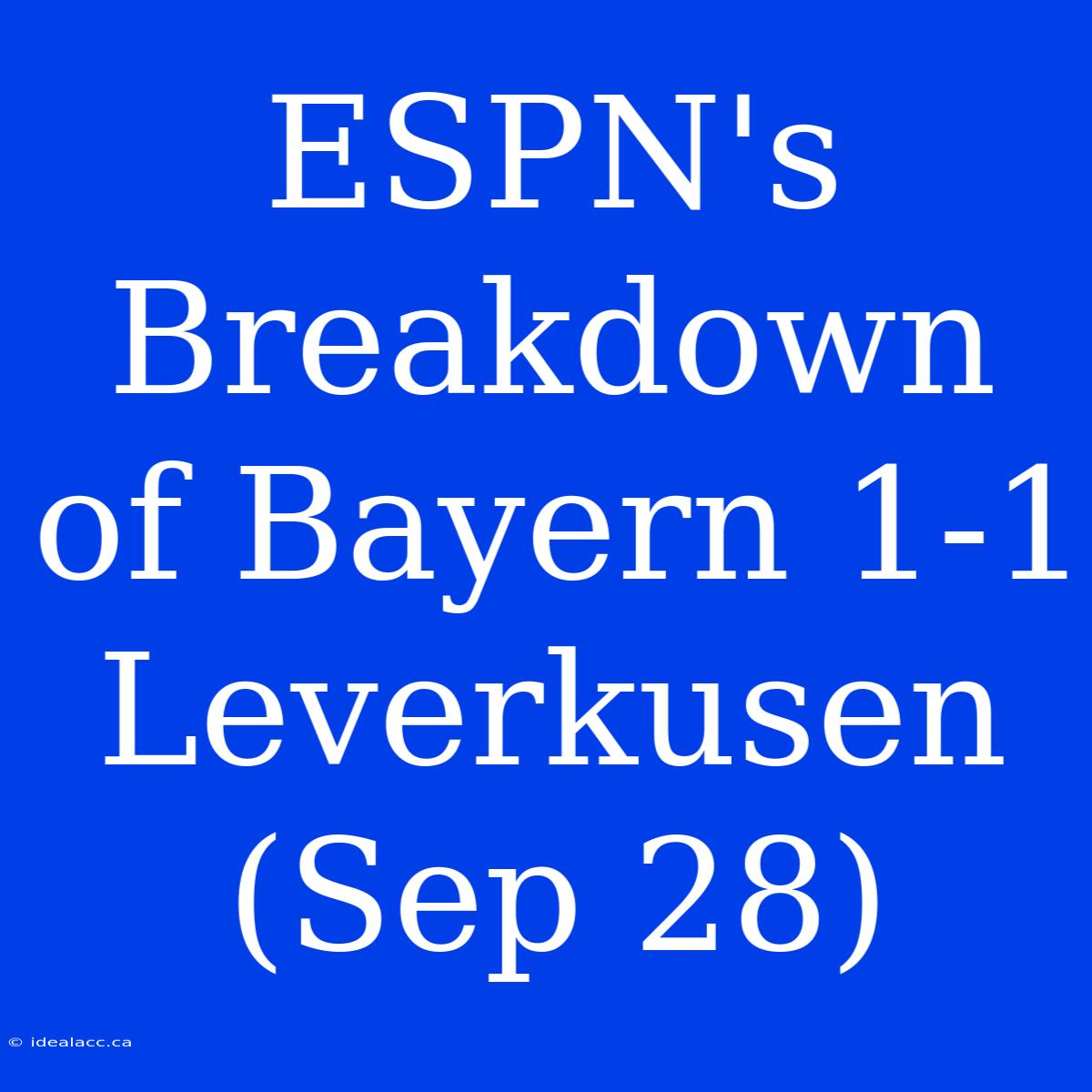 ESPN's Breakdown Of Bayern 1-1 Leverkusen (Sep 28)