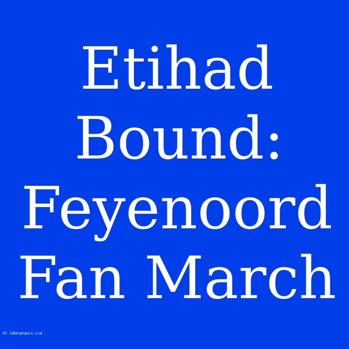 Etihad Bound: Feyenoord Fan March